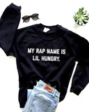 My Rap Name is Lil Hungry Graphic Sweatshirt